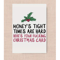 Money's Tight, Here's Your Fucking Christmas Card