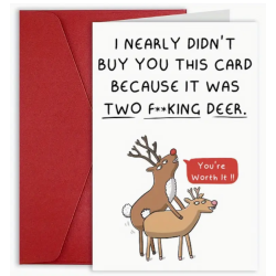 I Nearly Didn't Buy You This Card, Two F**king Deer