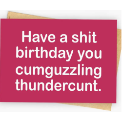 Happy Birthday Cumguzzling Thundercunt Card