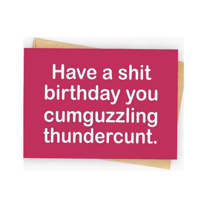 Happy Birthday Cumguzzling Thundercunt Card