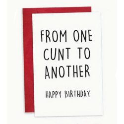 From One Cunt To Another Happy Birthday Card
