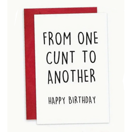 From One Cunt To Another Happy Birthday Card