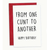 From One Cunt To Another Happy Birthday Card From One Cunt To Another Happy Birthday Card
