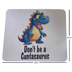 Don't Be A Cuntasaurs Mouse Pad