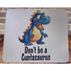 Don't Be A Cuntasaurs Mouse Pad