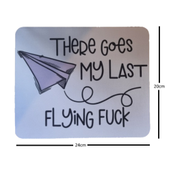 There Goes My Last Flying Fuck Mouse Pad