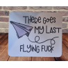 There Goes My Last Flying Fuck Mouse Pad